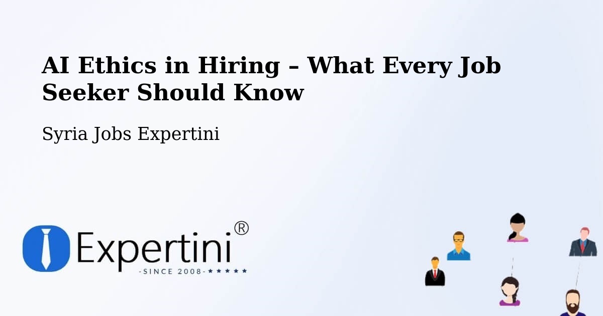 AI Ethics in Recruitment & Hiring – Darkūsh - Darkūsh, Syria Jobs Expertini